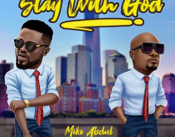 Songsvine - Mike Abdul Ft. Segun Obe Stay With GOD