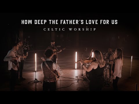 Songsvine - Celtic Worship – How Deep The Fathers Love