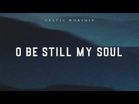 Songsvine - Celtic Worship – O Be Still My Soul