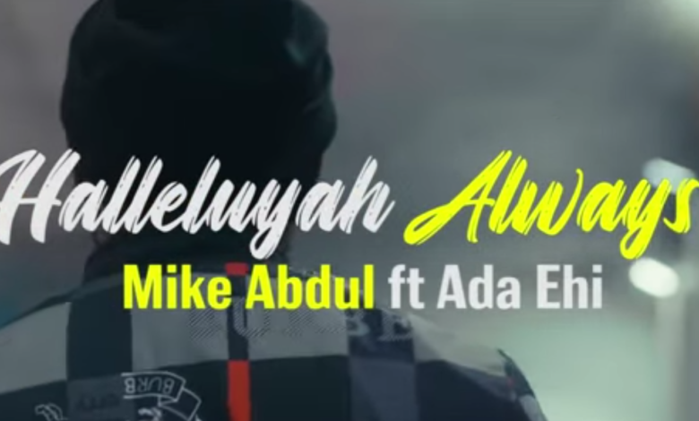 Songsvine - Halleluyah Always By Mike Abdul ft Ada Ehi