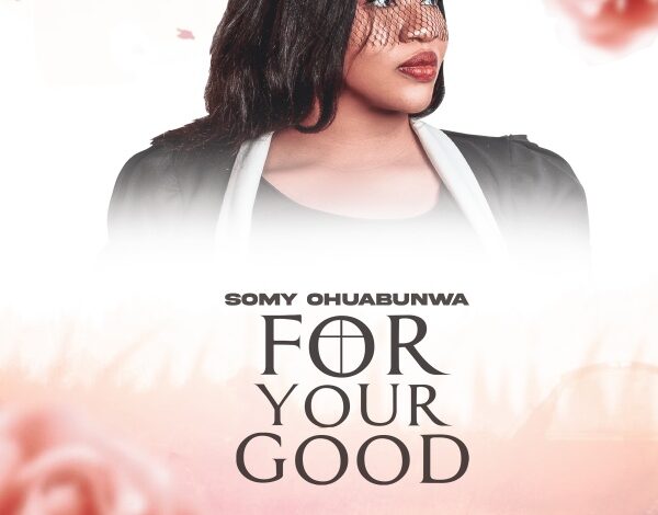Songsvine - For Your Good Somy Ohuabunwa