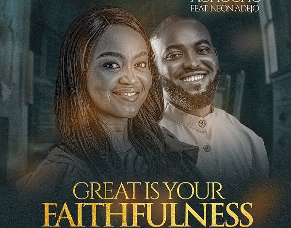 Songsvine - Great Is Your Faithfulness Aghogho Ft. Neon Adejo