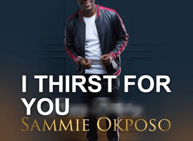 Songsvine - Sammie Okposo – I Thirst For You